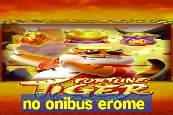 no onibus erome